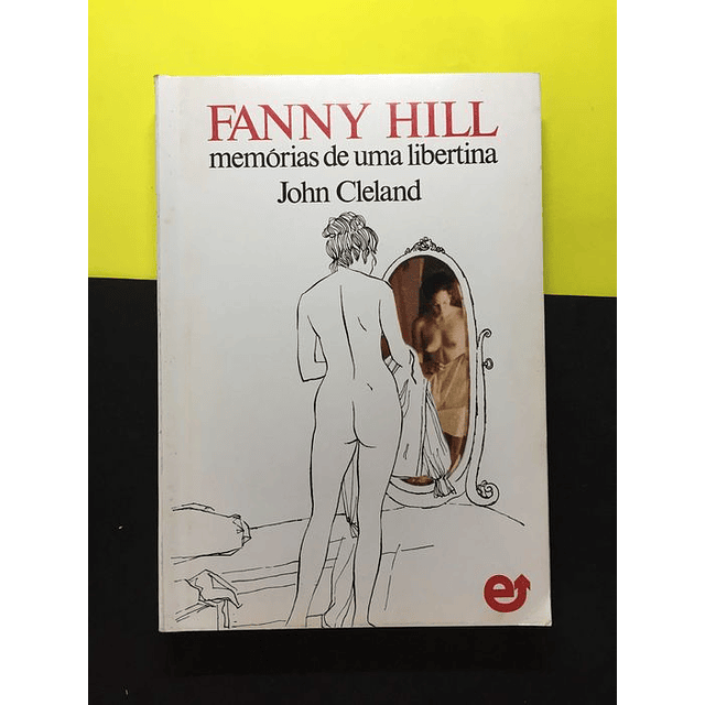 John Cleland - Fanny Hill, Memórias de uma libertina