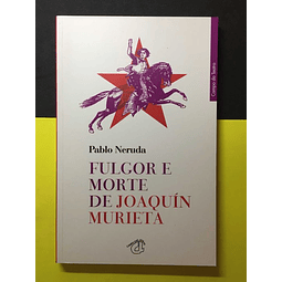 Pablo Neruda - Fulgor e Morte de Joaquín Murieta