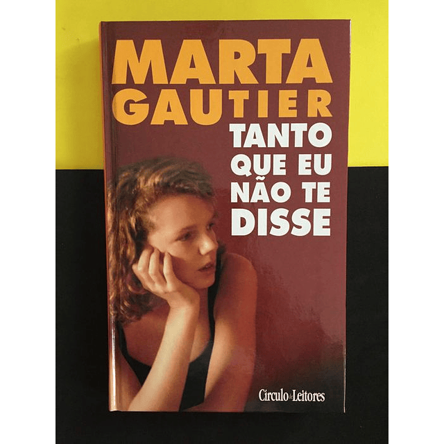 Marta Gautier - Tanto Que Eu Não Te Disse