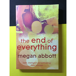 Megan Abbott - The end of everything