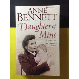 Anne Bennett - Daughter of mine