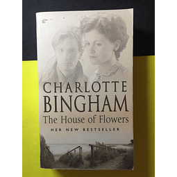 Charlotte Bingham - The House of Flowers
