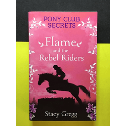 Stacy Gregg - Flame and the rebel riders 