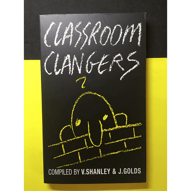 V. Shanley & J. Golds - Classroom Clangers