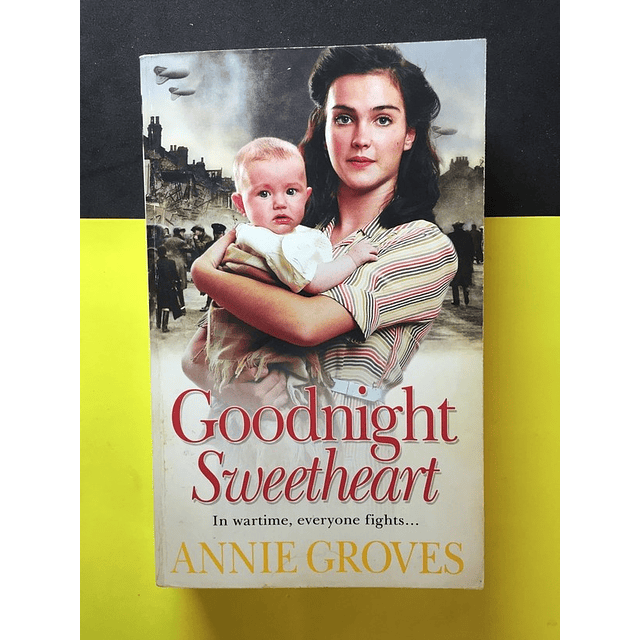 Annie Groves - Goodnight Sweetheart