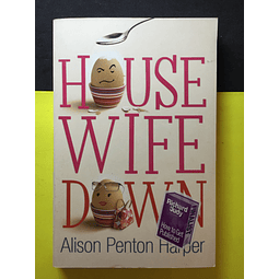 Alison Penton Harper - House Wife Down
