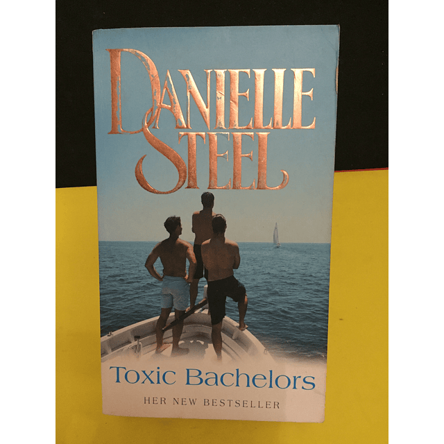 Danielle Steel - Toxic Bachelors