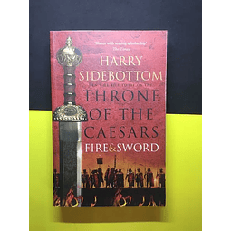 Harry Sidebottom - Throne of the Caesar, Fire & Sword
