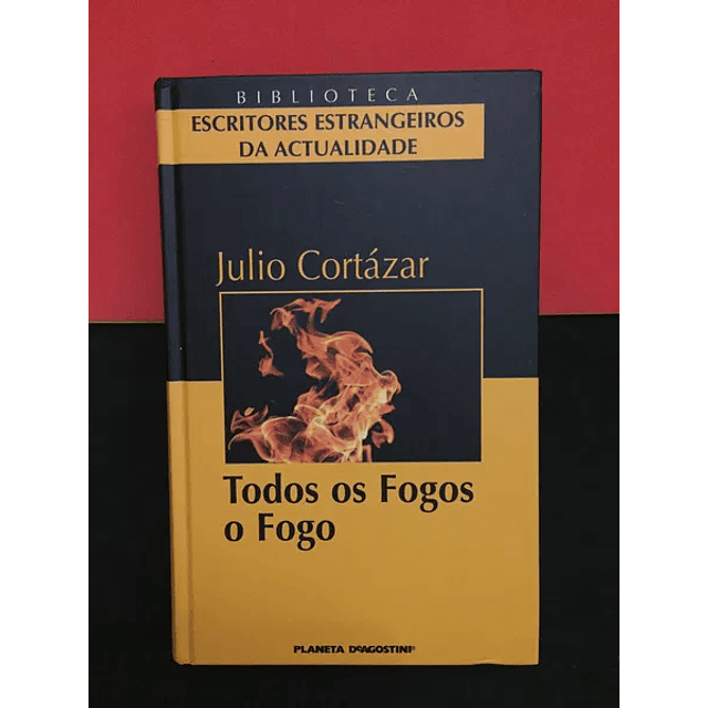  Júlio Cortázar - Todos os fogos o fogo 