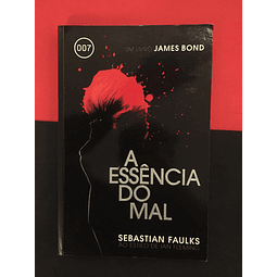 Sebastian Faulks - A Essência do Mal