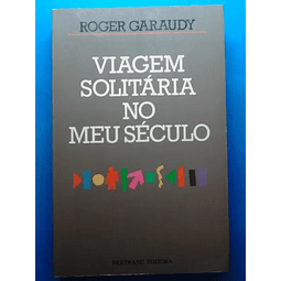 Roger Garaudy - Viagem Solitária ao Meu Século