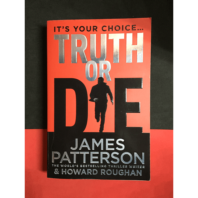 James Patterson & Howard Roughan - Truth Or Die