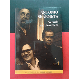  Antonio Skármeta - Neruda por Skármeta