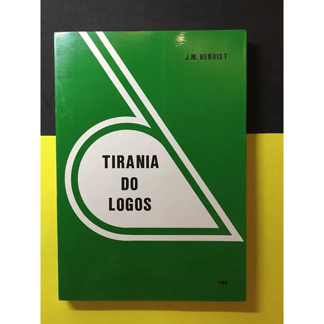 J. M. Benoist - Tirania do Logos