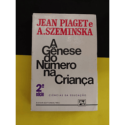 Jean Piaget e A. Szeminska - A Gênese do número na criança