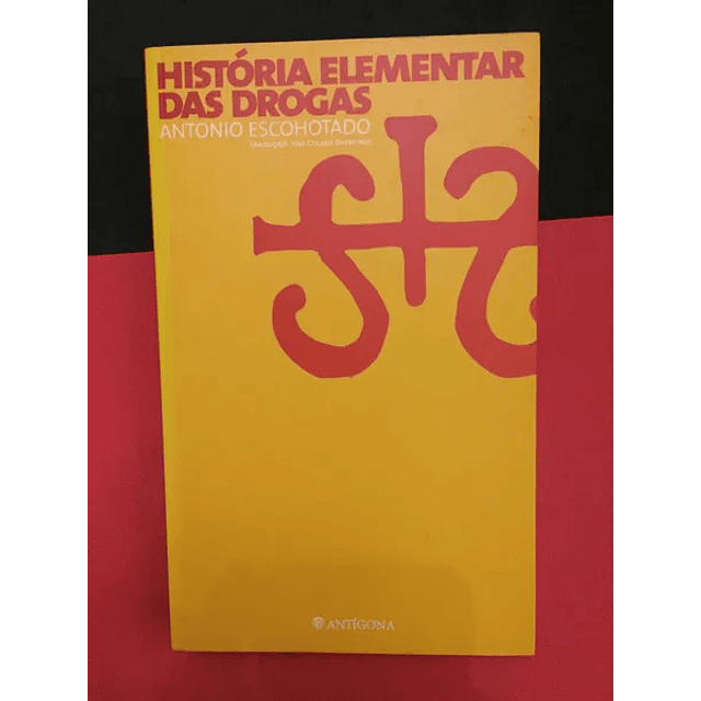 António Escohotado - História Elementar das Drogas