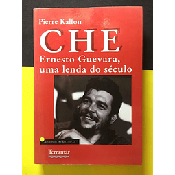 Pierre Kalfon - Che, Ernesto Guevara Uma Lenda do Século