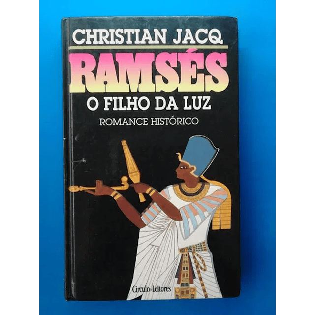 Christian Jacq - Ramsés, O Filho da Luz
