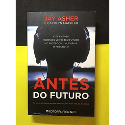 Jay Asher e Carolyn Mackler - Antes do futuro