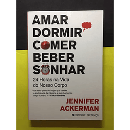 Jennifer Ackerman - Amar, Dormir, Comer, beber, sonhar