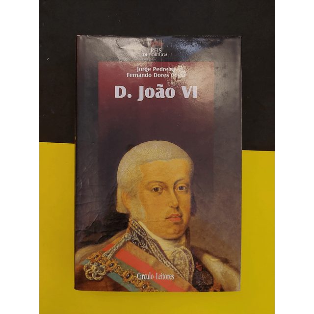 Jorge Pedreira e Fernando D. Costa - D. João VI