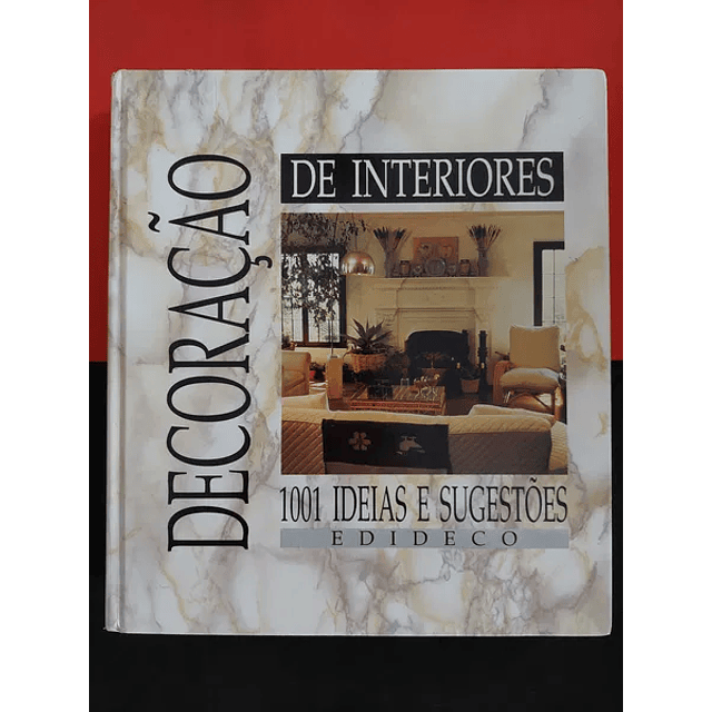 Decoração de Interiores, 1001 Ideias e Sugestões.