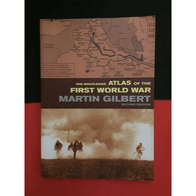 Martin Gilbert - The routledge, Atlas of the First World War