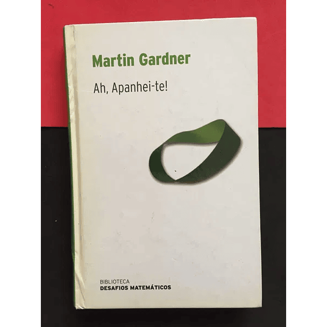 Martin Gardner - Ah, Apanhei-te! 