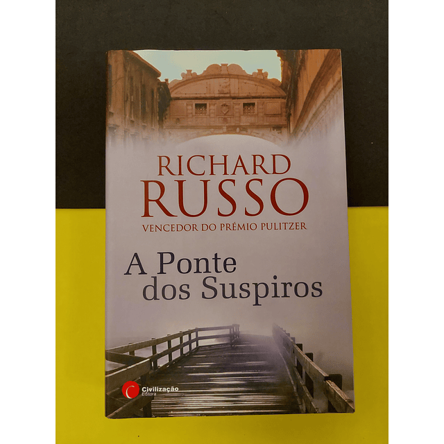 Richard Russo - A Ponte dos Suspiros 