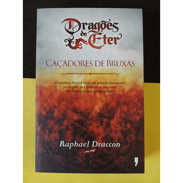 Raphael Draccon - Dragões de Éter. Caçadores de Bruxas