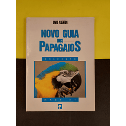 David Alderton - Novo guia dos papagaios
