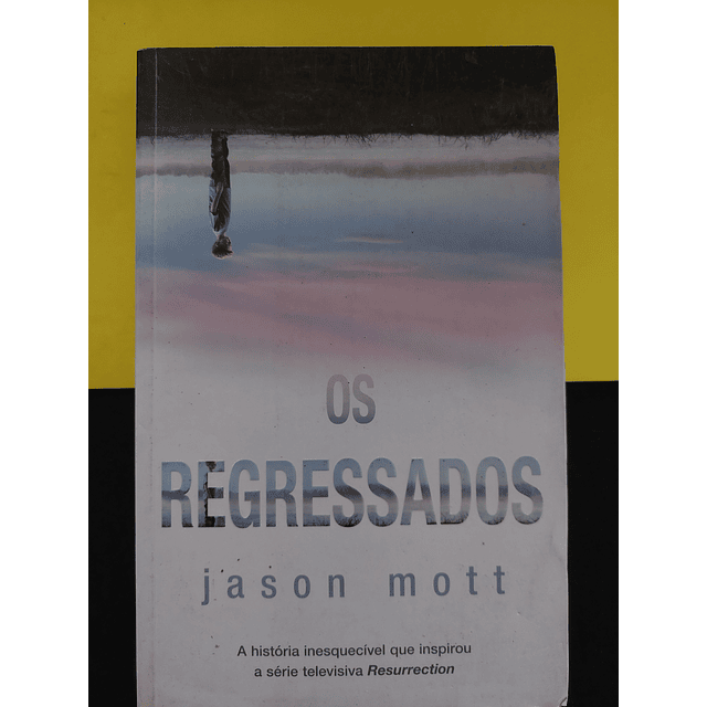 Jason Mott - Os Regressados 