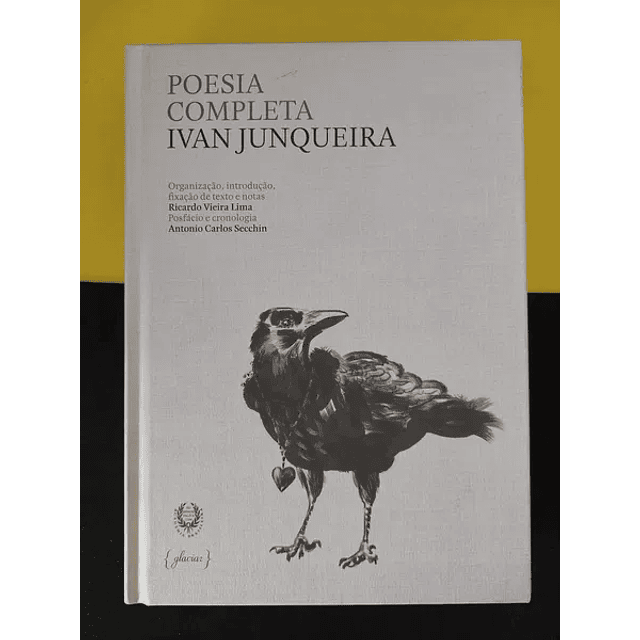 Ivan Junqueira - Poesia Completa