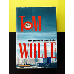 Tom Wolfe - Um Homem em Cheio