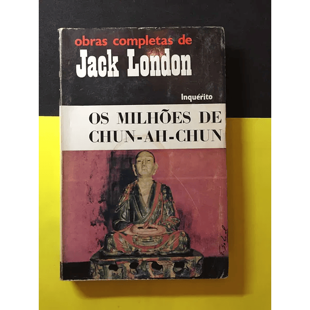 Jack London - Os milhões de Chun-Ah-Chun 