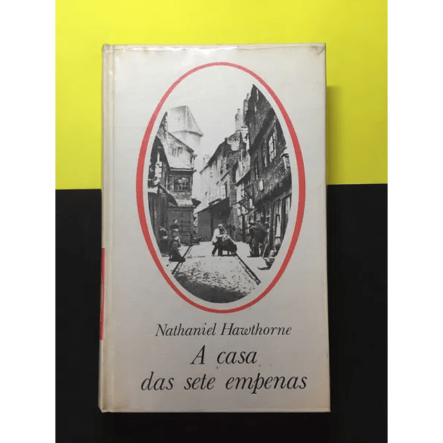 Nathaniel Hawthorne - A Casa das Sete Empenas
