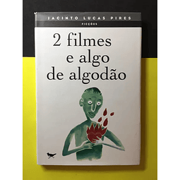 Jacinto Lucas Pires - 2 Filmes e Algo de Algodão 