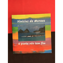 Vinicius de Moraes - O Poeta Não Tem Fim 