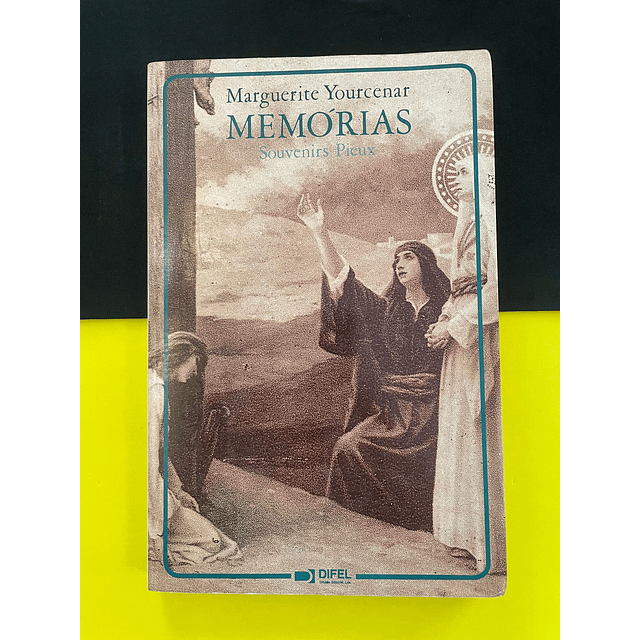 Marguerite Yourcenar - Memórias Souvenirs Pieux