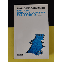 Mário de Carvalho - Fantasia para dois coronéis e uma piscina
