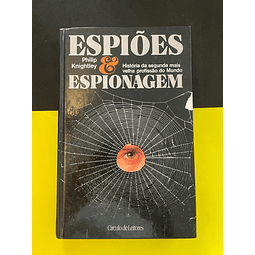 Philip Knightley - Espiões e Espionagem 