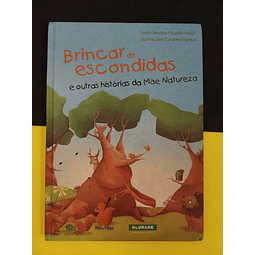 Rosário Alçada Araújo e Catarina França - Brincar às escondidas e outras histórias da Mãe Natureza