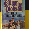 Catherine Cookson - Tilly Trotter Wed