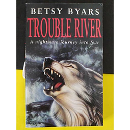 Betsy Byars - Trouble River: A nightmare journey into fear