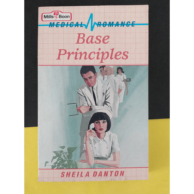 Sheila Danton - Medical Romance: Base Principles