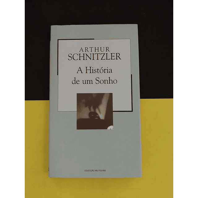 Arthur Schnitzler - A História de um sonho 