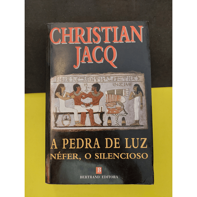 Christian Jacq - A Pedra de Luz Néfer, o silencioso 