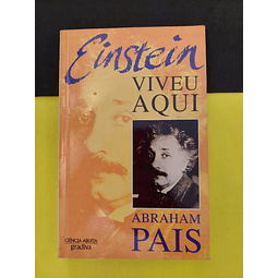 Abraham Pais - Einstein Viveu Aqui