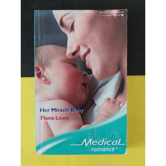 Fiona Lowe - Her Miracle Baby