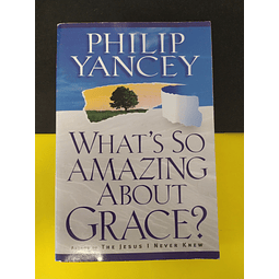 Philip Yancey - What´s So Amazing About Grace?